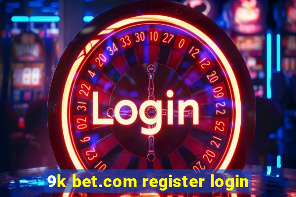 9k bet.com register login